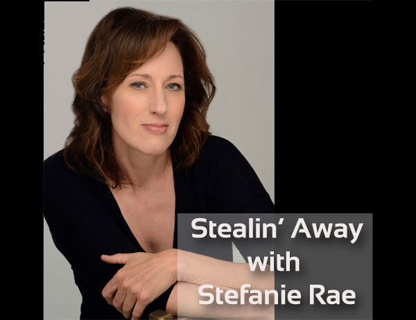 Wine Women Please Welcome  STEALIN’  AWAY WITH STEFANIE RAE